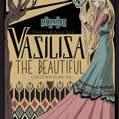  Vasilisa den Vackra! En resa genom rysk folktro och kvinnlig styrka